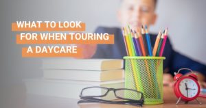 What to look for when touring a daycare