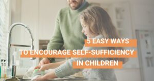 5 ways to encourage self sufficiency