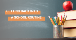 How to get back into a school routine