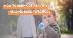 How to Keep Kids Healthy Heading Back to School