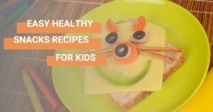 Easy Healthy Snack Recipes for Kids