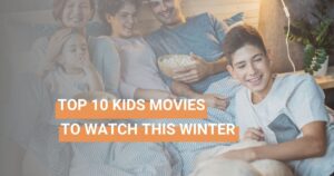 Top 10 Kids Movies to Watch This Winter
