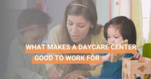4 Things To Look For When Applying To Work At A Childcare Center