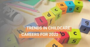 Childcare Career Trends in 2022