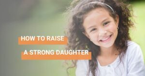 How to raise strong daughters