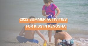 Summer activities for kids in kenosha 2022