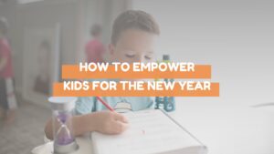How to empower kids for the new year